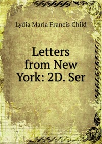 Letters from New York: 2D. Ser