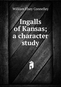 Ingalls of Kansas; a character study