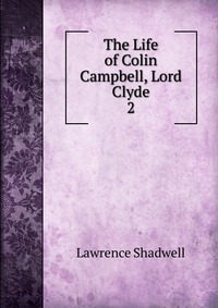 The Life of Colin Campbell, Lord Clyde