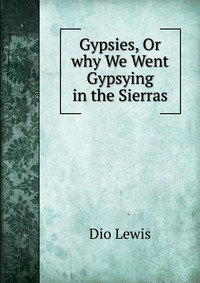 Gypsies, Or why We Went Gypsying in the Sierras