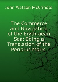 The Commerce and Navigation of the Erythraean Sea