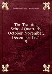 The Training School Quarterly October, November, December 1921