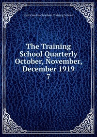 The Training School Quarterly October, November, December 1919