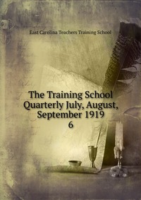 The Training School Quarterly July, August, September 1919