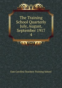 The Training School Quarterly July, August, September 1917