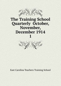 The Training School Quarterly October, November, December 1914