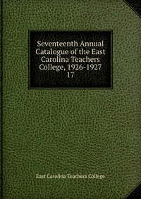 Seventeenth Annual Catalogue of the East Carolina Teachers College, 1926-1927