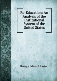 Re-Education: An Analysis of the Institutional System of the United States