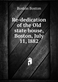 Re-dedication of the Old state house, Boston, July 11, l882