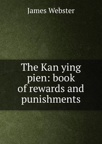 The Kan ying pien: book of rewards and punishments