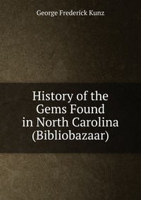 History of the Gems Found in North Carolina (Bibliobazaar)