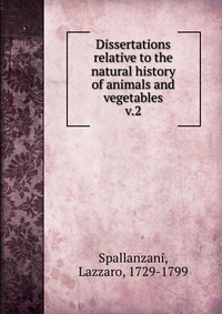 Dissertations relative to the natural history of animals and vegetables