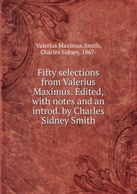 Fifty selections from Valerius Maximus. Edited