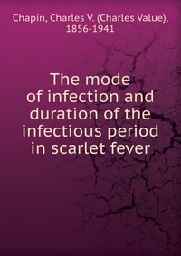 The mode of infection and duration of the infectious period in scarlet fever