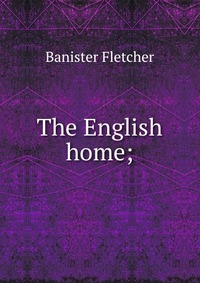 The English home;