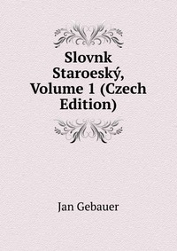 Slovnk Staroesky, Volume 1 (Czech Edition)