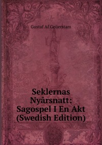 Seklernas Nyarsnatt: Sagospel I En Akt (Swedish Edition)