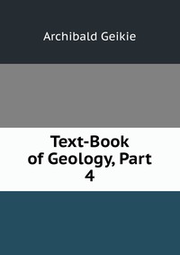 Text-Book of Geology, Part 4