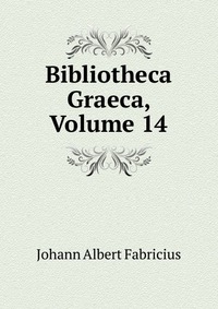 Bibliotheca Graeca, Volume 14