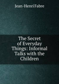 The Secret of Everyday Things: Informal Talks with the Children