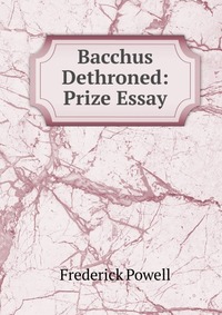 Bacchus Dethroned: Prize Essay