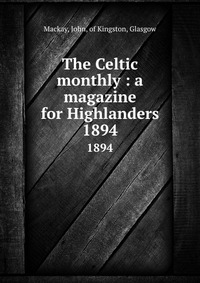 The Celtic monthly : a magazine for Highlanders