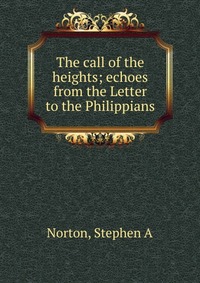 The call of the heights; echoes from the Letter to the Philippians