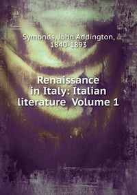 Renaissance in Italy: Italian literature Volume 1