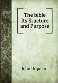 The bible Its Sructure and Purpose