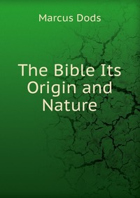 The Bible Its Origin and Nature