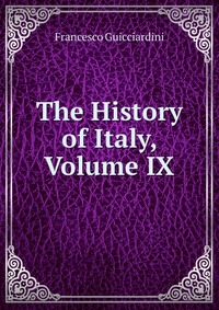 The History of Italy, Volume IX