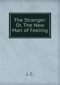 The Stranger: Or, The New Man of Feeling