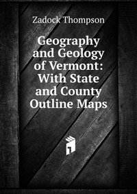 Geography and Geology of Vermont: With State and County Outline Maps