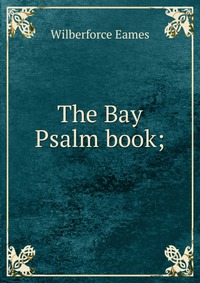 The Bay Psalm book;