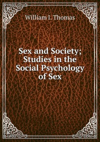 Sex and Society; Studies in the Social Psychology of Sex