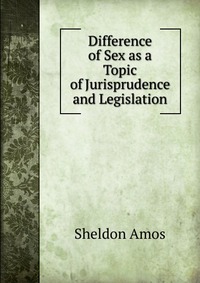 Difference of Sex as a Topic of Jurisprudence and Legislation