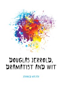 Douglas Jerrold, dramatist and wit