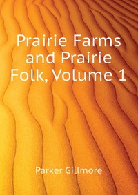 Prairie Farms and Prairie Folk, Volume 1