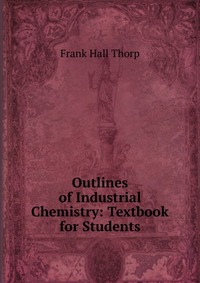 Outlines of Industrial Chemistry: Textbook for Students