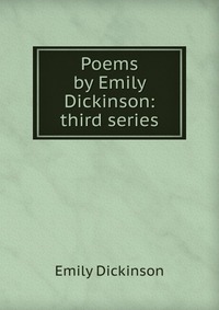 Poems by Emily Dickinson: third series