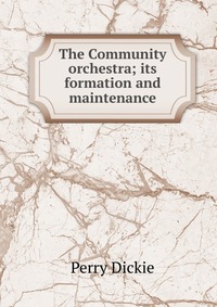 The Community orchestra; its formation and maintenance