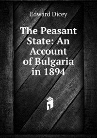 The Peasant State: An Account of Bulgaria in 1894