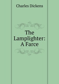 The Lamplighter: A Farce