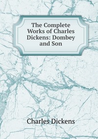 The Complete Works of Charles Dickens: Dombey and Son