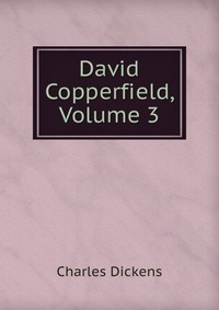 David Copperfield, Volume 3