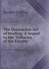 The Destructive Art of Healing: A Sequel to the 