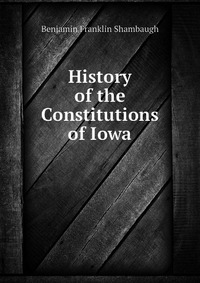 History of the Constitutions of Iowa