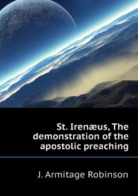 St. Iren?us, The demonstration of the apostolic preaching