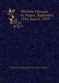 Wartime Changes In Wages, September, 1914-march, 1919