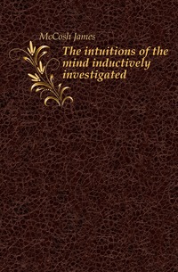 The intuitions of the mind inductively investigated